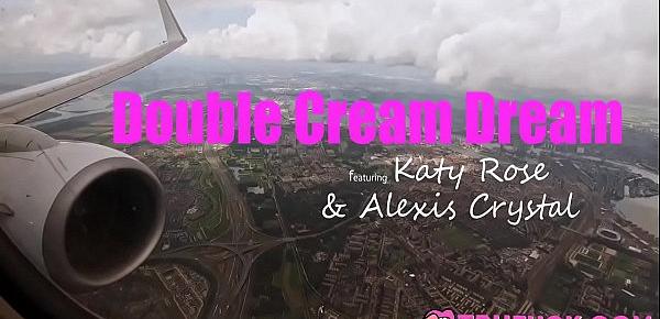  Double Cream Dream Alexis Crystal, Katy Rose